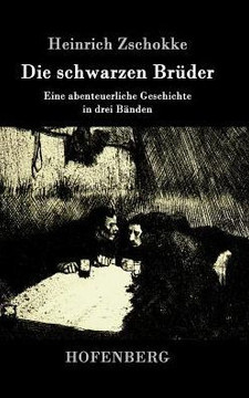 Die schwarzen Brüder: Eine abenteuerliche Geschichte in drei Bänden