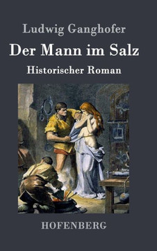 Der Mann im Salz: Historischer Roman Der Mann im Salz: Historischer Roman