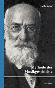 Methode der Musikgeschichte: Nachdruck der Originalausgabe von 1919