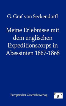 Meine Erlebnisse Mit Dem Englischen Expeditionscorps in Abessinien 1867-1868