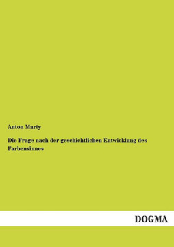 Die Frage Nach Der Geschichtlichen Entwicklung Des Farbensinnes Die Frage Nach Der Geschichtlichen Entwicklung Des Farbensinnes
