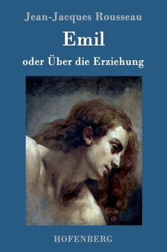Emil oder Über die Erziehung Emil oder Über die Erziehung