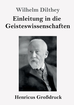 Einleitung in die Geisteswissenschaften (Großdruck): Versuch einer Grundlegung für das Studium der Gesellschaft und ihrer Geschichte