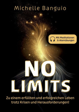 No Limits: Zu einem erfüllten und erfolgreichen Leben trotz Krisen und Herausforderungen