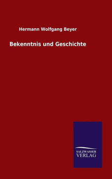 Bekenntnis und Geschichte Bekenntnis und Geschichte
