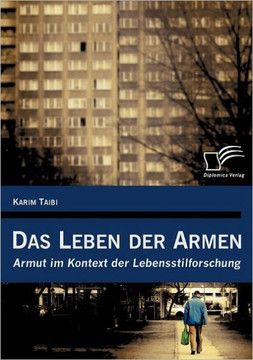 Das Leben der Armen: Armut im Kontext der Lebensstilforschung Das Leben der Armen: Armut im Kontext der Lebensstilforschung