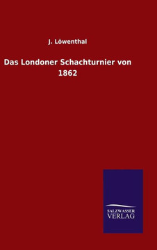 Das Londoner Schachturnier von 1862 Das Londoner Schachturnier von 1862