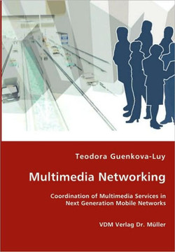 Multimedia Networking - Coordination of Multimedia Services in Next Generation Mobile Networks