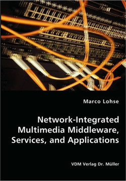 Network-Integrated Multimedia Middleware, Services, and Applications
