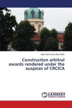 Construction Arbitral Awards Rendered Under the Auspices of Crcica