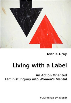 Living with a Label - An Action Oriented Feminist Inquiry into Women's Mental Health