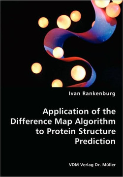 Application of the Difference Map Algorithm to Protein Structure Prediction Application of the Difference Map Algorithm to Protein Structure Prediction