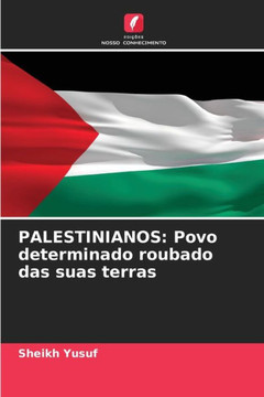 Palestinianos: Povo determinado roubado das suas terras