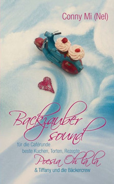 Backzaubersound: für die Caférunde beste Kuchen, Torten, Rezepte...