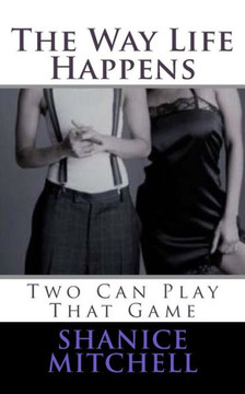 The Way Life Happen : Two Can Play That Game