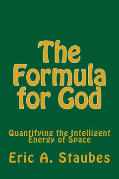 The Formula For God : Quantifying The Intelligent Energy Of Space
