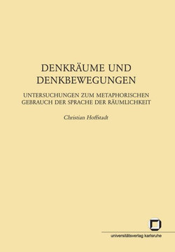 Denkräume und Denkbewegungen: Untersuchungen zum metaphorischen Gebrauch der Sprache der Räumlichkeit