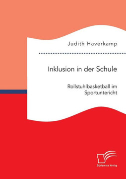 Inklusion in der Schule: Rollstuhlbasketball im Sportunterricht Inklusion in der Schule: Rollstuhlbasketball im Sportunterricht