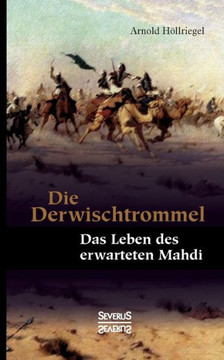 Die Derwischtrommel: Das Leben des erwarteten Mahdi