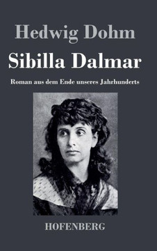 Sibilla Dalmar: Roman aus dem Ende unseres Jahrhunderts