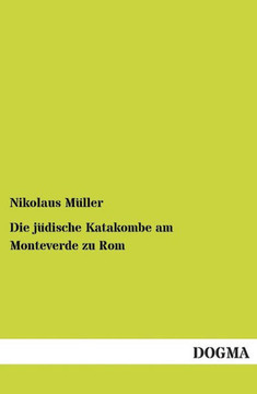 Die jüdische Katakombe am Monteverde zu Rom Die jüdische Katakombe am Monteverde zu Rom