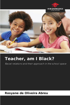Teacher, am I Black?