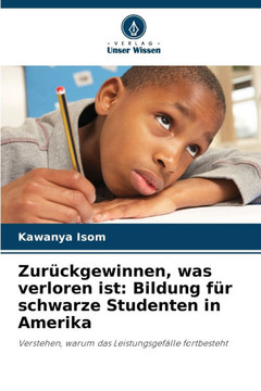 Zurückgewinnen, was verloren ist: Bildung für schwarze Studenten in Amerika