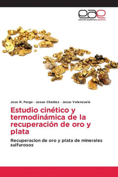 Estudio cinético y termodinámica de la recuperación de oro y plata
