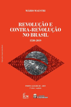Revolução E Contra-Revolução No Brasil: 1530-2019