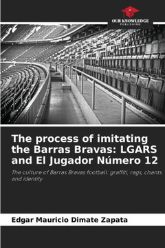 The process of imitating the Barras Bravas: LGARS and El Jugador Número 12