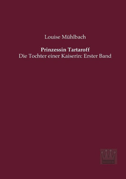 Prinzessin Tartaroff: Die Tochter einer Kaiserin: Erster Band Prinzessin Tartaroff: Die Tochter einer Kaiserin: Erster Band