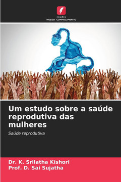 Um estudo sobre a saúde reprodutiva das mulheres Um estudo sobre a saúde reprodutiva das mulheres