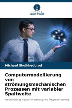 Computermodellierung von strömungsmechanischen Prozessen mit variabler Spaltweite
