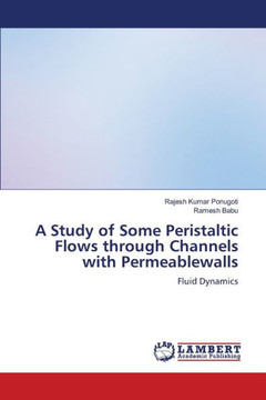 A Study of Some Peristaltic Flows through Channels with Permeablewalls