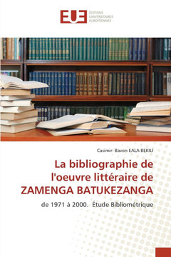 La bibliographie de l'oeuvre littéraire de ZAMENGA BATUKEZANGA