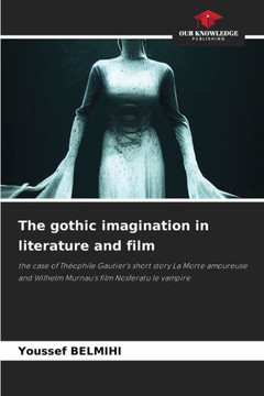 The gothic imagination in literature and film