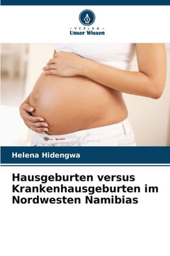 Hausgeburten versus Krankenhausgeburten im Nordwesten Namibias