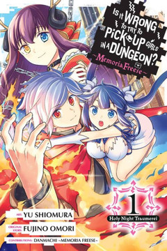 Is It Wrong To Try To Pick Up Girls In A Dungeon? Memoria Freese, Vol. 1: Holy Night Traumerei