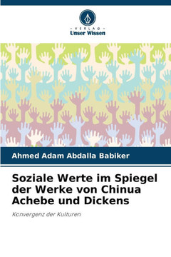 Soziale Werte im Spiegel der Werke von Chinua Achebe und Dickens
