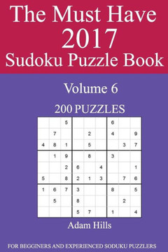 The Must Have 2017 Sudoku Puzzle Book: 200 Puzzles Volume 6