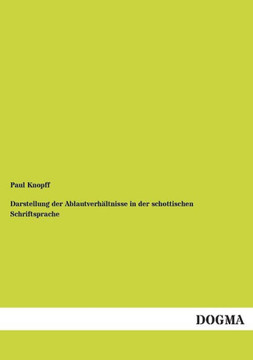 Darstellung der Ablautverhältnisse in der schottischen Schriftsprache Darstellung der Ablautverhältnisse in der schottischen Schriftsprache