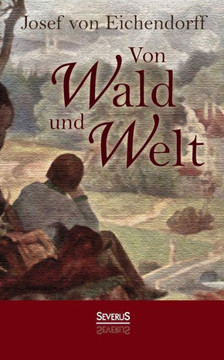 Von Wald und Welt: Gedichte Von Wald und Welt: Gedichte