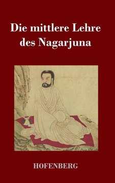 Die mittlere Lehre des Nagarjuna