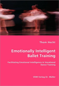 Emotionally Intelligent Ballet Training- Facilitating Emotional Intelligence in Vocational Dance Training