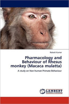 Pharmacology and Behaviour of Rhesus Monkey (Macaca Mulatta)