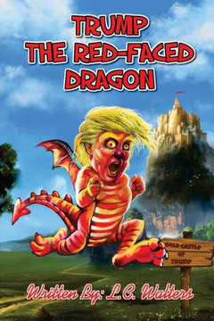 Trump The Red-Faced Dragon: A Political Parody Resembling Real Life