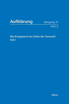 Die Kriegskunst im Lichte der Vernunft: Militär und Aufklärung im 18. Jahrhundert, Teil I