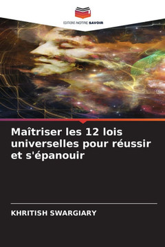 Maîtriser les 12 lois universelles pour réussir et s'épanouir