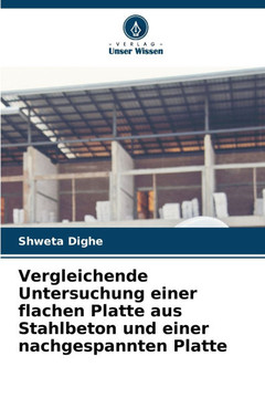 Vergleichende Untersuchung einer flachen Platte aus Stahlbeton und einer nachgespannten Platte