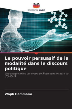 Le pouvoir persuasif de la modalité dans le discours politique Le pouvoir persuasif de la modalité dans le discours politique